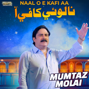 Mumtaz Molai - Naal O E Kafi Aa