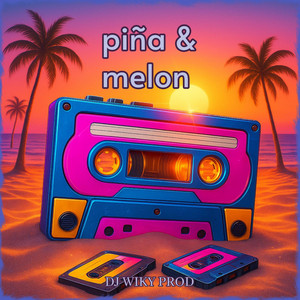 Piña & Melon by Dj Wiky Prod