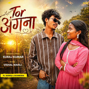 Tor Angna by Suraj Kumar, Manoj, Akanksha
