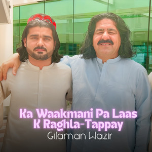 Gilaman Wazir - Ka Waakmani Pa Laas K Raghla-Tappay