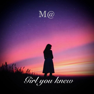 Girl You Knew by M@