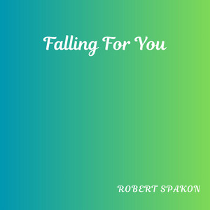 Falling For You by Robert Spakon