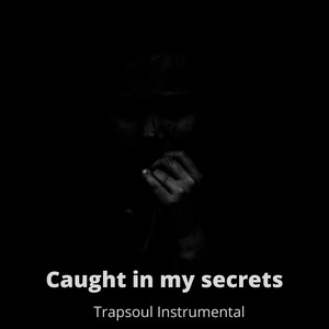 Caught in my secrets by TQuality Beatz