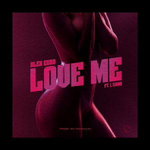 Love Me by Alex Euro, L CIANO