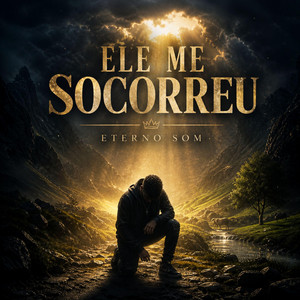 ELE ME SOCORREU by Eterno Som