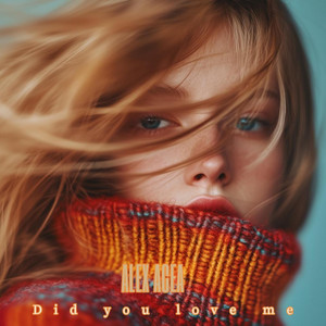Did you love me by ALEX ACEA