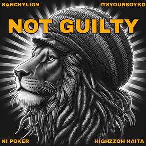 Not Guilty by SanchyLion, Highzzoh Haita, Ni Poker, Itsyourboykd, ayovinn
