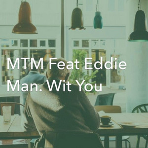 Wit You (feat. MTM)