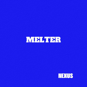 Melter by Nexus