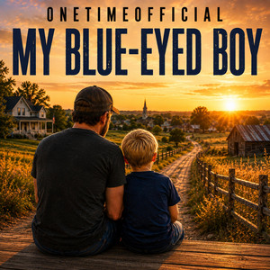 My Blue-Eyed Boy by OneTimeOfficial