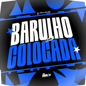 Barulho da Colocada