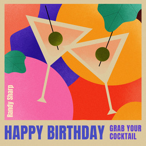 Randy Sharp - Happy Birthday - Grab Your Cocktail