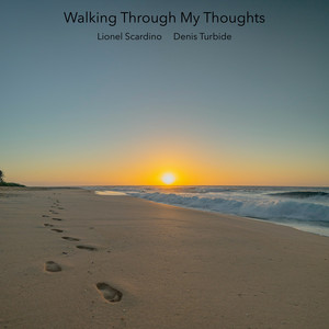 Walking Trough My Thoughts by Lionel Scardino, Denis Turbide