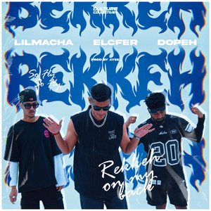 REKKEH by Elcfer, Dope'eh, Lil Macha, Ayee