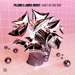I Can't Go For That - Extended Mix by Pillows, James Mercy