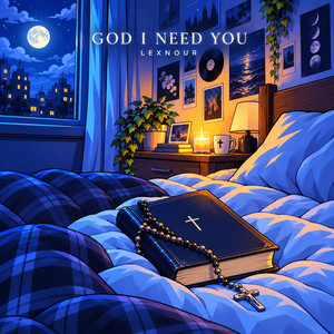 God I Need You by Lexnour