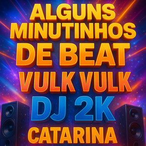 Dj 2K do Catarina - ALGUNS MINUTINHOS DE BEAT VULK VULK