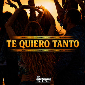 Te Quiero Tanto by Dj Sergio Roldan