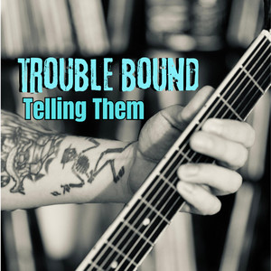 Telling Them by Trouble Bound