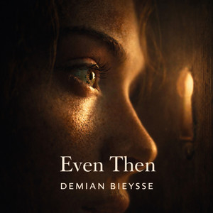 Even Then by Demian Bieysse