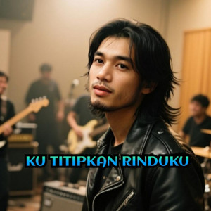 KU TITIPKAN RINDUKU by ZUGA BOYZ