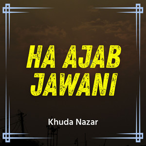 Khuda Nazar - ha Ajab Jawani