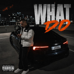 WHAT DO by Jeebs