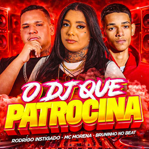 O Dj Que Patrocina (feat. MC Morena)