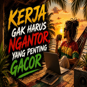 Kerja Gak Harus Ngantor, Yang Penting Gacor by Igga Official