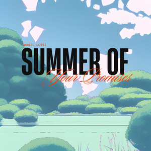 Summer of your Promises by Daniel Lotti