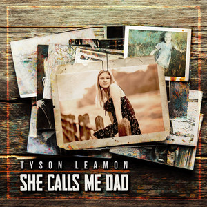 She Calls Me Dad by Tyson Leamon