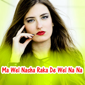 Zaheer Uddin Marwat - Ma Wel Nasha Raka De Wel Na Na