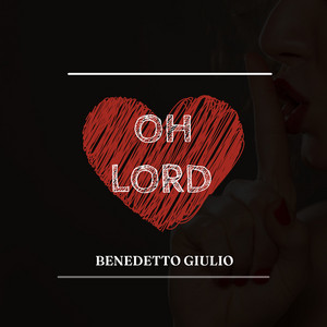Oh Lord by Benedetto Giulio