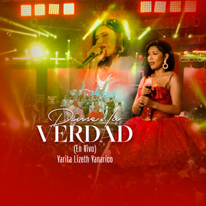 Yarita Lizeth Yanarico - Dime La Verdad (En Vivo)