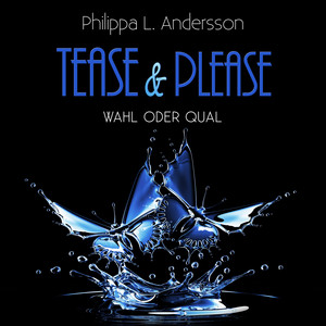 Tease & Please - Wahl oder Qual Audiobook