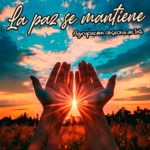 La Paz Se Mantiene by Agrupacion cosecha de Inti