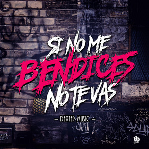 Si No Me Bendices by Dexter Music