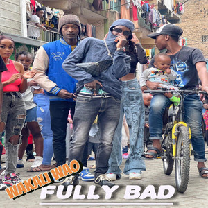 Wakali Wao - Fully Bad