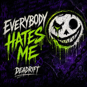 Everybody Hates Me by Deadrift