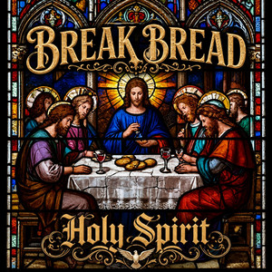 Break Bread by Holy Spirit