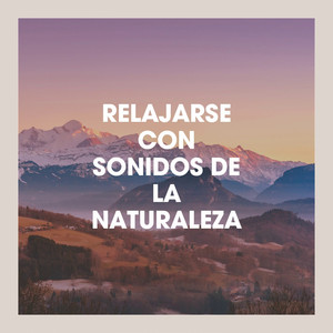 Relajarse Con Sonidos De La Naturaleza album