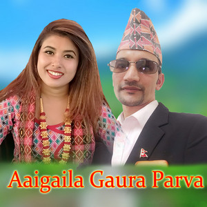 Jayraj Bhatta, Kailash Saud & Rekha Joshi - Aaigaila Gaura Parva
