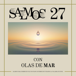 Salmos 27 Con Olas De Mar (Salmos Para Dormir En Paz Con Piano) [Duerme Escuchando La Palabra De Dios]