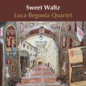 Sweet Waltz — Luca Begonia Quartet