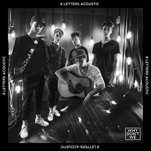 8 Letters - Acoustic by Why Don't We