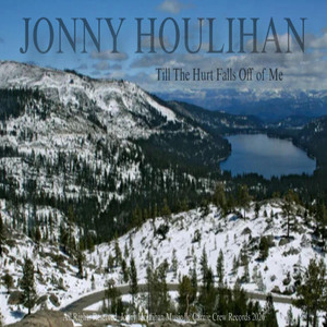 Till The Hurt Falls Off Of Me by Jonny Houlihan