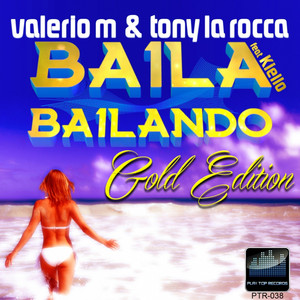 Baila Bailando - Special Version by Valerio M & Tony La Rocca, Kiello