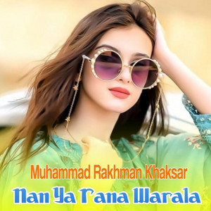 Muhammad Rakhman Khaksar - Nan Ya Rana Warala