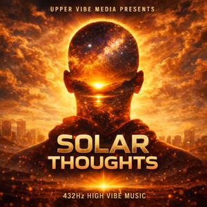 Solar Thoughts by Upper Vibe Media Presents