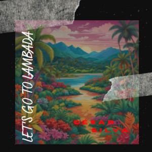Cesar Silva - Lets Go to Lambada
